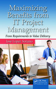 Maximizing Benefits from IT Project Management: From Requirements to Value Delivery book cover