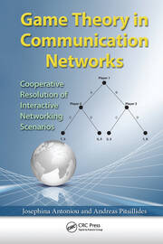 Game Theory in Communication Networks: Cooperative Resolution of Interactive Networking Scenarios book cover