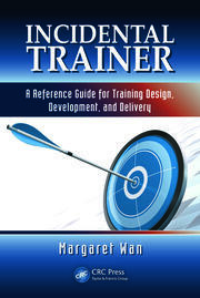 Incidental Trainer: A Reference Guide for Training Design, Development, and Delivery book cover