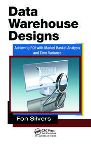 Data Warehouse Designs: Achieving ROI with Market Basket Analysis and Time Variance book cover