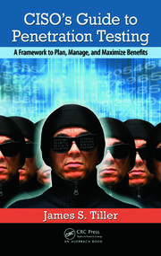 CISO's Guide to Penetration Testing: A Framework to Plan, Manage, and Maximize Benefits book cover