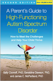 A Parent's Guide to High-Functioning Autism Spectrum Disorder, Second Edition: How to Meet the Challenges and Help Your Child Thrive book cover