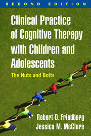 Clinical Practice of Cognitive Therapy with Children and Adolescents, Second Edition: The Nuts and Bolts book cover