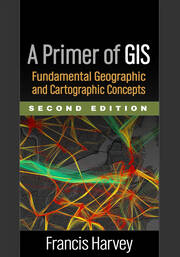 A Primer of GIS, Second Edition: Fundamental Geographic and Cartographic Concepts book cover