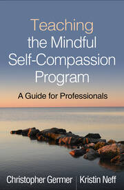 Teaching the Mindful Self-Compassion Program: A Guide for Professionals book cover
