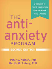 The Anti-Anxiety Program, Second Edition: A Workbook of Proven Strategies to Overcome Worry, Panic, and Phobias book cover