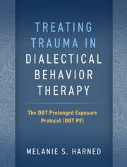 Treating Trauma in Dialectical Behavior Therapy: The DBT Prolonged Exposure Protocol (DBT PE) book cover