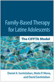 Family-Based Therapy for Latine Adolescents: The CIFFTA Model book cover
