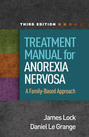Treatment Manual for Anorexia Nervosa, Third Edition: A Family-Based Approach book cover