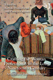 Crafting the Woman Professional in the Long Nineteenth Century: Artistry and Industry in Britain book cover