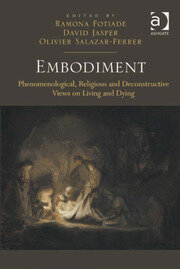Embodiment: Phenomenological, Religious and Deconstructive Views on Living and Dying book cover