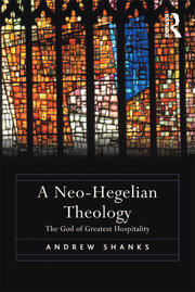A Neo-Hegelian Theology: The God of Greatest Hospitality book cover