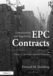 Understanding and Negotiating EPC Contracts, Volume 1: The Project Sponsor's Perspective book cover