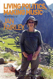 Living Politics, Making Music: The Writings of Jan Fairley book cover