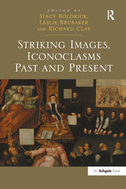 Striking Images, Iconoclasms Past and Present book cover