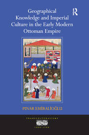 Geographical Knowledge and Imperial Culture in the Early Modern Ottoman Empire book cover