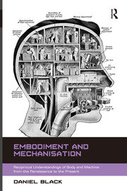 Embodiment and Mechanisation: Reciprocal Understandings of Body and Machine from the Renaissance to the Present book cover