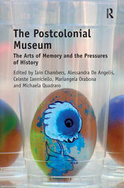 The Postcolonial Museum: The Arts of Memory and the Pressures of History book cover