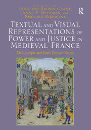 Textual and Visual Representations of Power and Justice in Medieval France: Manuscripts and Early Printed Books book cover