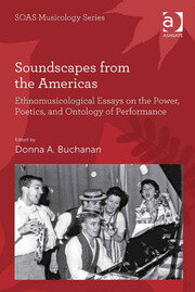 Soundscapes from the Americas: Ethnomusicological Essays on the Power, Poetics, and Ontology of Performance book cover