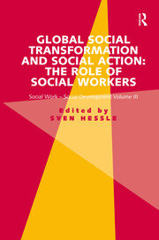 Global Social Transformation and Social Action: The Role of Social Workers: Social Work-Social Development Volume III book cover