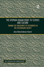 The Utopian Human Right to Science and Culture: Toward the Philosophy of Excendence in the Postmodern Society book cover
