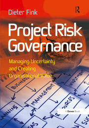 Project Risk Governance: Managing Uncertainty and Creating Organisational Value book cover