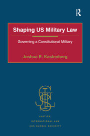 Shaping US Military Law: Governing a Constitutional Military book cover
