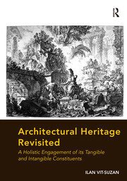 Architectural Heritage Revisited: A Holistic Engagement of its Tangible and Intangible Constituents book cover