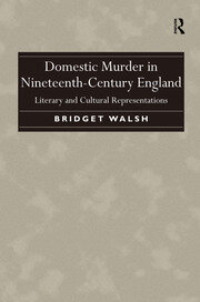 Domestic Murder in Nineteenth-Century England: Literary and Cultural Representations book cover