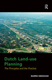 Dutch Land-use Planning: The Principles and the Practice book cover