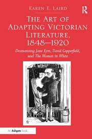 The Art of Adapting Victorian Literature, 1848-1920: Dramatizing Jane Eyre, David Copperfield, and The Woman in White book cover