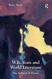 W.B. Yeats and World Literature: The Subject of Poetry book cover