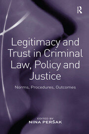Legitimacy and Trust in Criminal Law, Policy and Justice: Norms, Procedures, Outcomes book cover