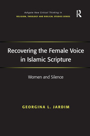 Recovering the Female Voice in Islamic Scripture: Women and Silence book cover