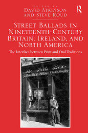 Street Ballads in Nineteenth-Century Britain, Ireland, and North America: The Interface between Print and Oral Traditions book cover