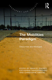 The Mobilities Paradigm: Discourses and Ideologies book cover