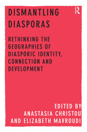 Dismantling Diasporas: Rethinking the Geographies of Diasporic Identity, Connection and Development book cover
