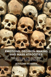 Emotions, Decision-Making and Mass Atrocities: Through the Lens of the Macro-Micro Integrated Theoretical Model book cover