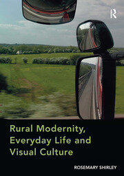 Rural Modernity, Everyday Life and Visual Culture book cover