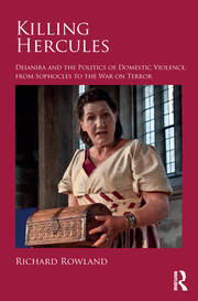Killing Hercules: Deianira and the Politics of Domestic Violence, from Sophocles to the War on Terror book cover
