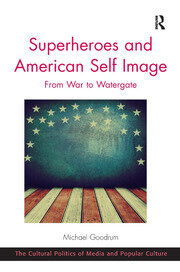 Superheroes and American Self Image: From War to Watergate book cover