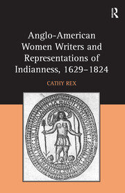 Anglo-American Women Writers and Representations of Indianness, 1629-1824 book cover