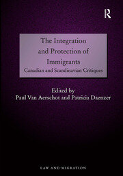 The Integration and Protection of Immigrants: Canadian and Scandinavian Critiques book cover