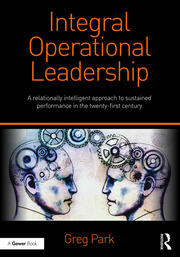 Integral Operational Leadership: A relationally intelligent approach to sustained performance in the twenty-first century book cover
