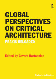 Global Perspectives on Critical Architecture: Praxis Reloaded book cover