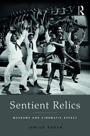 Sentient Relics: Museums and Cinematic Affect book cover