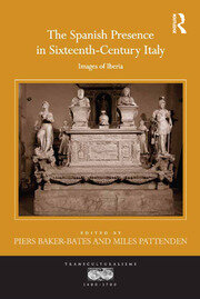 The Spanish Presence in Sixteenth-Century Italy: Images of Iberia book cover