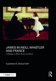 James McNeill Whistler and France: A Dialogue in Paint, Poetry, and Music book cover