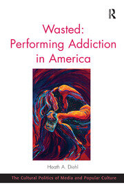 Wasted: Performing Addiction in America book cover